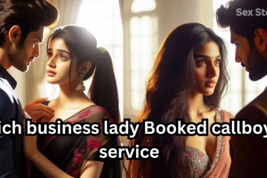 Rich business lady Booked callboy service - Sex Story
